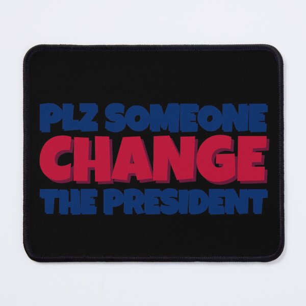 Item preview, Please Someone Change The President! - Funny Quote designed and sold by PandaSoul.