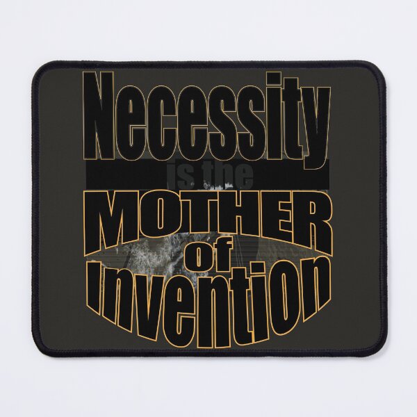 Item preview, Necessity is the mother of Invention designed and sold by SueSakpal.