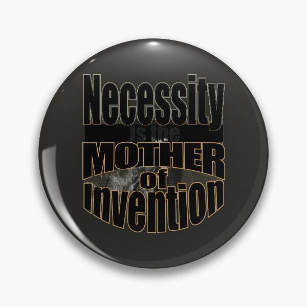 Item preview, Necessity is the mother of Invention designed and sold by SueSakpal.
