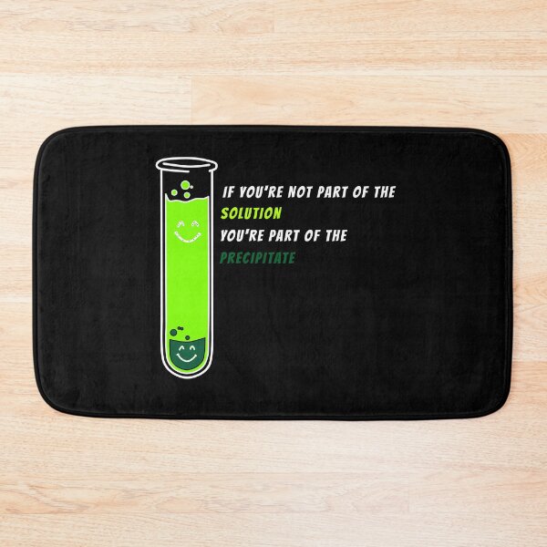 Item preview, If You re Not Part of the Solution - chemistry science quotes designed and sold by Nadey.