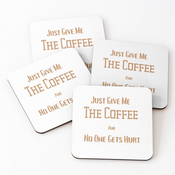 Item preview, Just Give Me The Coffee And No One Gets Hurt designed and sold by MYNTLYF.