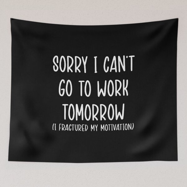 Item preview, Sorry I Can'T Go To Work Tomorrow designed and sold by Youngstyle.