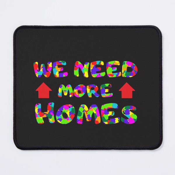 Item preview, We Need More Homes designed and sold by DoherDesigns.