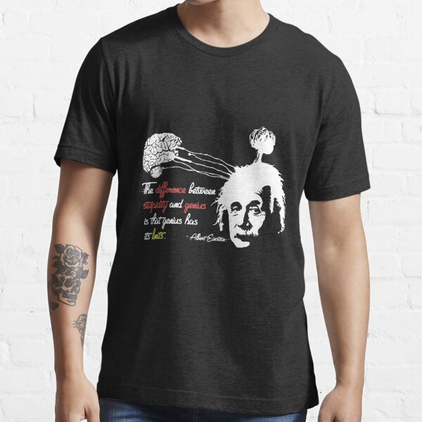 Albert Einstein Shirt With Genius Quote T Shirt For Sale By Ozziwar Redbubble Albert 