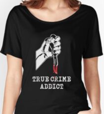 True Crime Addict Women's Relaxed Fit T-Shirt