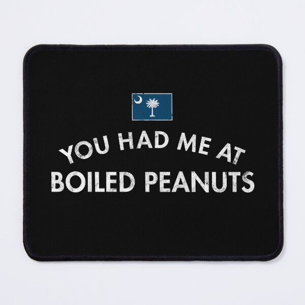 Item preview, You Had Me At Boiled Peanuts designed and sold by twHistory.