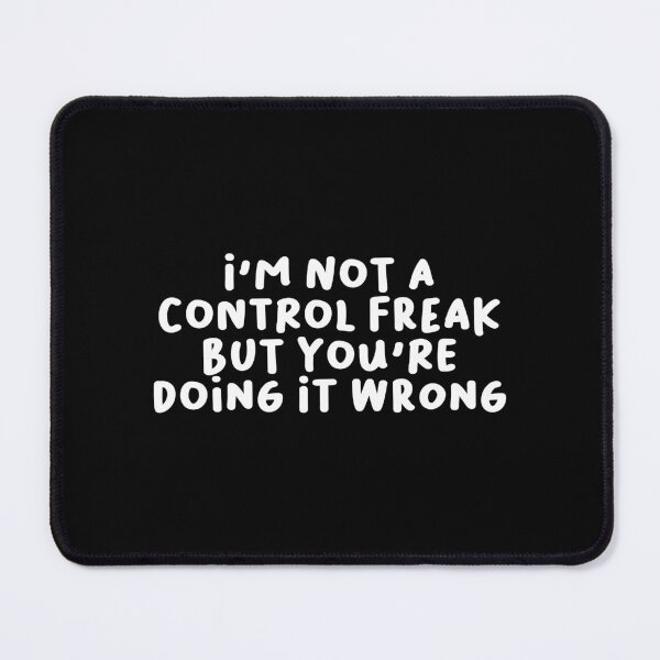Item preview, I'm Not a Control Freak But You're Doing It Wrong, Funny Saying designed and sold by Artestygraphic.