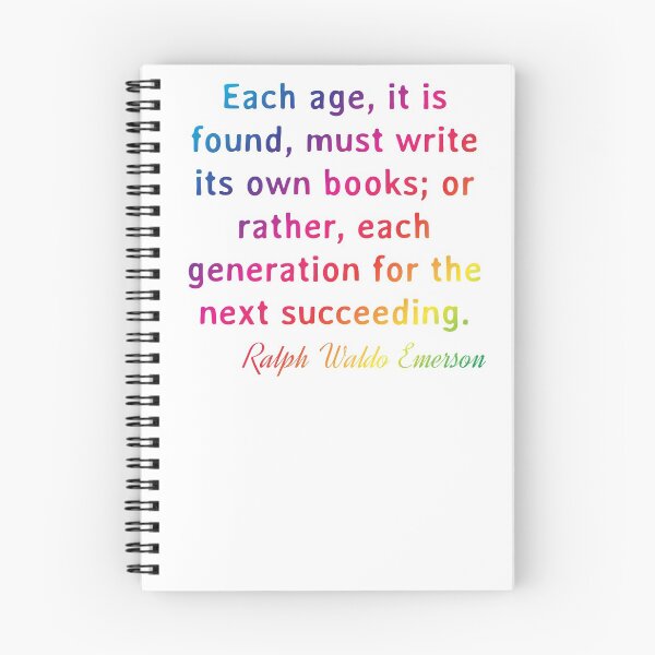 Item preview, Quote. Ralph Waldo Emerson: Each age, it is found, must write its own books; or rather, each generation for the next succeeding. designed and sold by IuriiVlasenko.