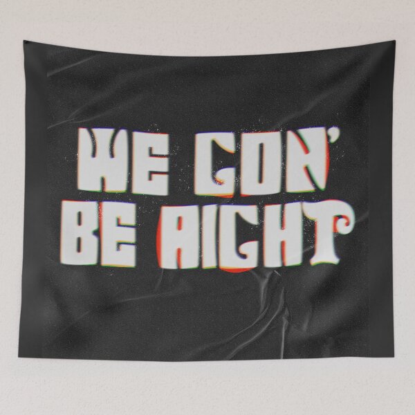 Item preview, -WE GON' BE AIGHT- designed and sold by mensijazavcevic.