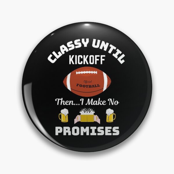 Item preview, Classy Until Kickoff  designed and sold by WoodburyLake.
