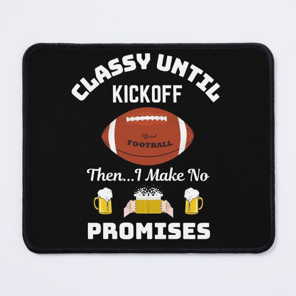 Item preview, Classy Until Kickoff  designed and sold by WoodburyLake.