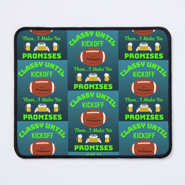 Item preview, Classy Until Kickoff designed and sold by WoodburyLake.