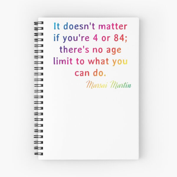 Item preview, Quote. Marsai Martin: It doesn't matter if you're 4 or 84; there's no age limit to what you can do. designed and sold by IuriiVlasenko.