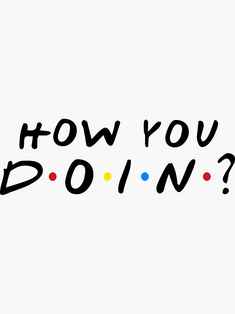 HOW YOU DOIN? by funkythings