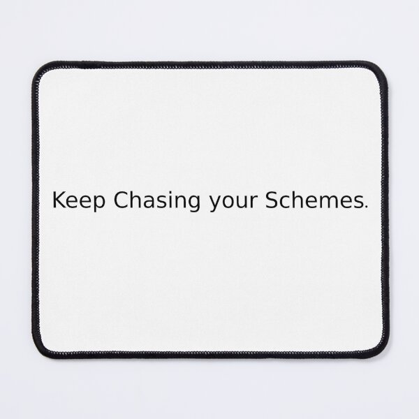 Item preview, Keep chasing your schemes designed and sold by Tayter3.