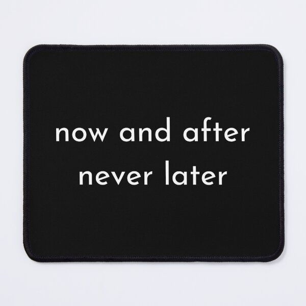 Item preview, now and after never later black and white designed and sold by LePetitAtelierG.