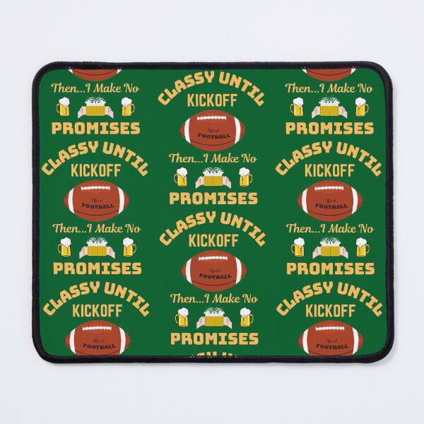 Item preview, Classy Until Kickoff designed and sold by WoodburyLake.