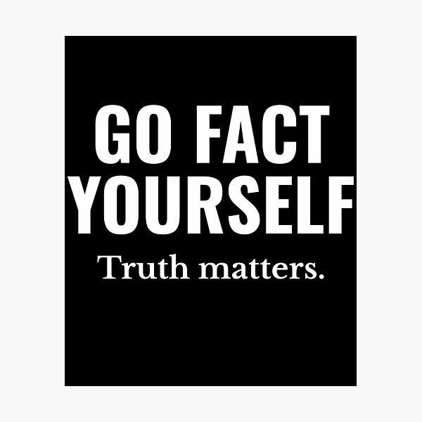 Item preview, Go Fact Yourself Science Matters Truth  designed and sold by The Junto Shop.