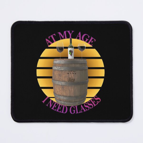Item preview, At My Age I Need Glasses designed and sold by david parry.