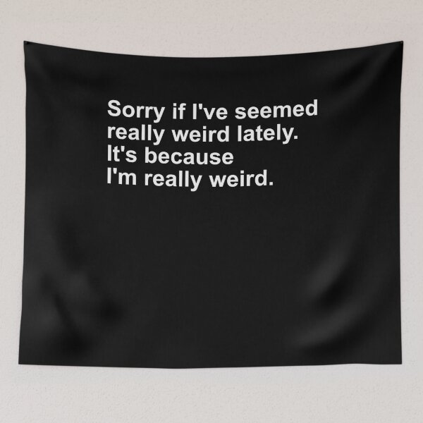 Item preview, Sorry if I've seemed really weird lately- it's because I'm really weird designed and sold by csaron92.
