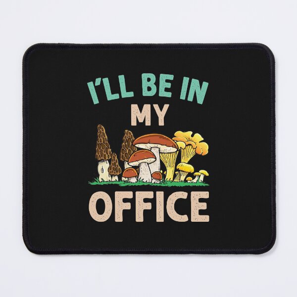 Item preview, Mushroom Hunter Foraging I'll Be In My Office designed and sold by jaygo.