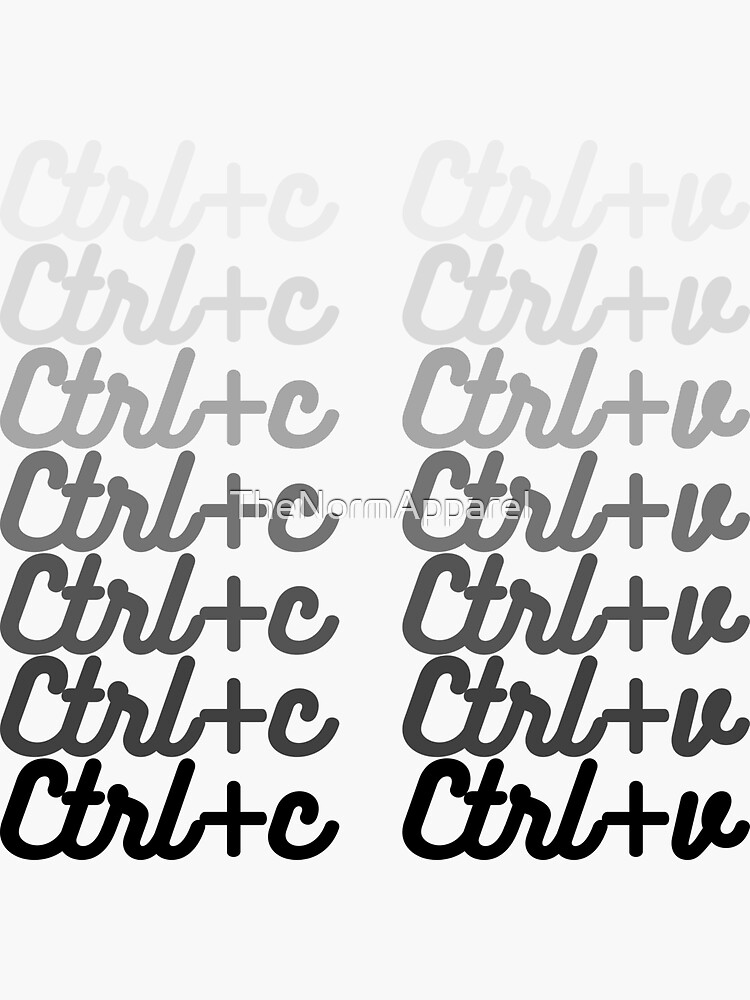 "Ctrl+C Ctrl+V" Sticker for Sale by TheNormApparel Redbubble