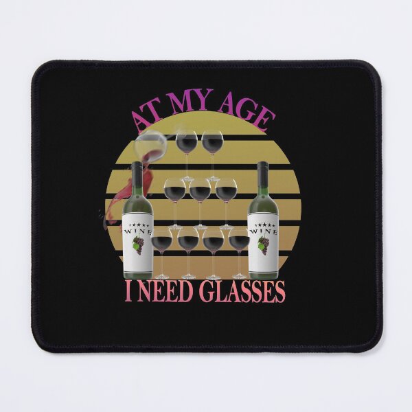 Item preview, At My Age I Need Glasses designed and sold by david parry.