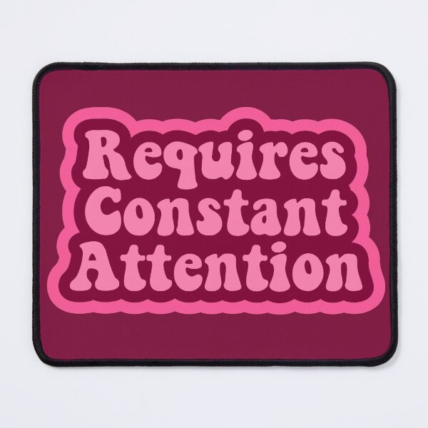 Item preview, Requires Constant Attention designed and sold by purplevamp.