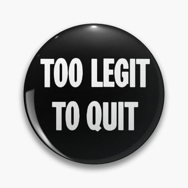 Item preview, Too Legit To Quit designed and sold by Good-Looking Corpse.