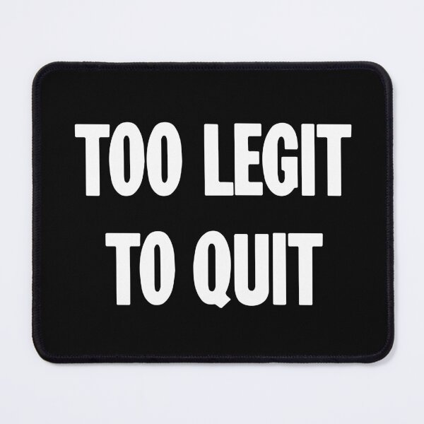 Item preview, Too Legit To Quit designed and sold by Good-Looking Corpse.