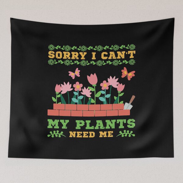 Item preview, Sorry I can't, my plants need me. Gardener, Funny gardening design designed and sold by AS-Shirts.