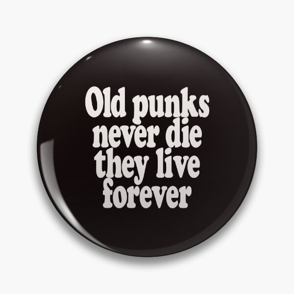 Item preview, OLD PUNKS NEVER DIE THEY  LIVE FOREVER designed and sold by justplainwords.