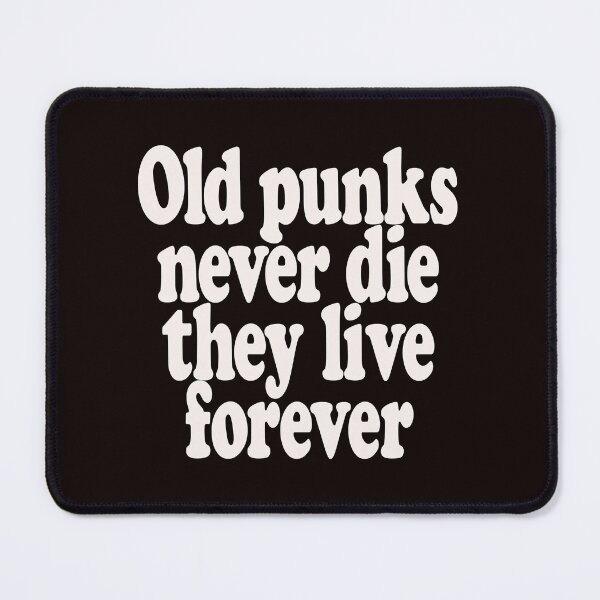 Item preview, OLD PUNKS NEVER DIE THEY LIVE FOREVER designed and sold by justplainwords.