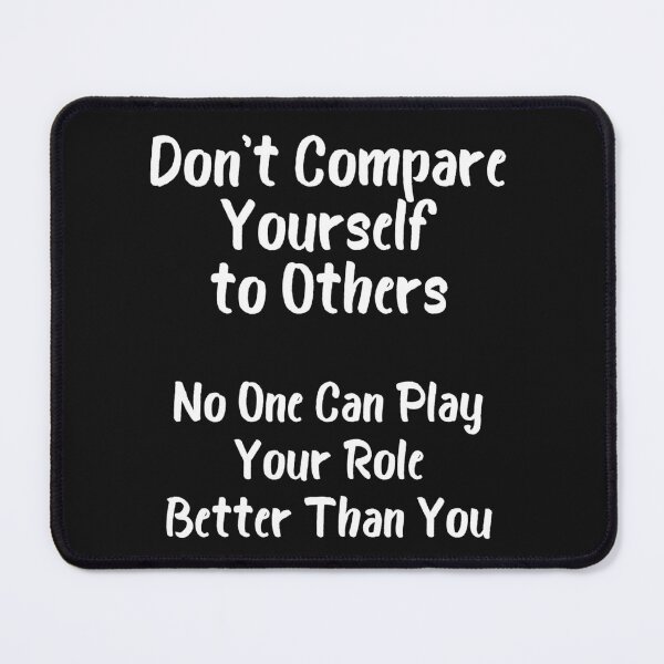 Item preview, Don't Compare Yourself to Others designed and sold by RaesPlace.