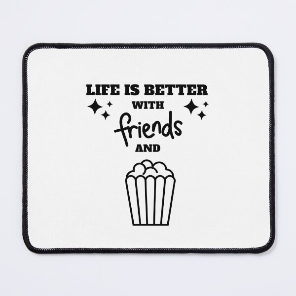 Item preview,   LIFE IS BETTER WITH FRIENDS AND POPCORN Funny quote designed and sold by IMYGREAT32.