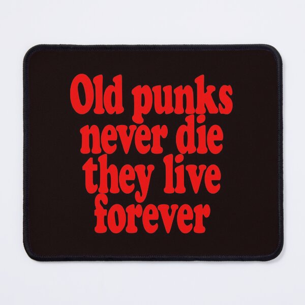 Item preview, OLD PUNKS NEVER DIE THEY  LIVE FOREVER designed and sold by justplainwords.