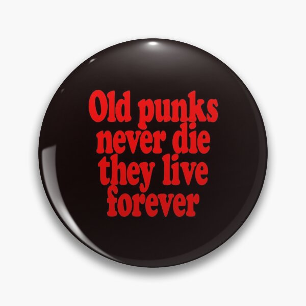 Item preview, OLD PUNKS NEVER DIE THEY  LIVE FOREVER designed and sold by justplainwords.