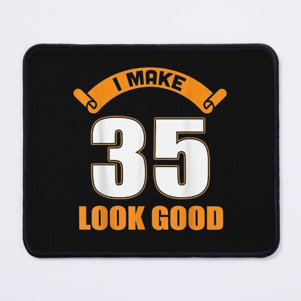 Item preview, I Make 35th Years Old Look Good 35 Birthday Gifts  designed and sold by bar0zysbertha.