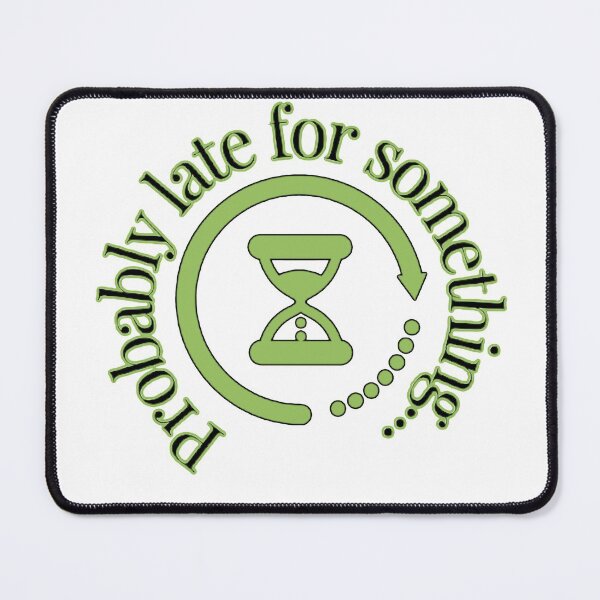 Item preview, Probably late for something | funny quote t shirt designed and sold by NathBros.