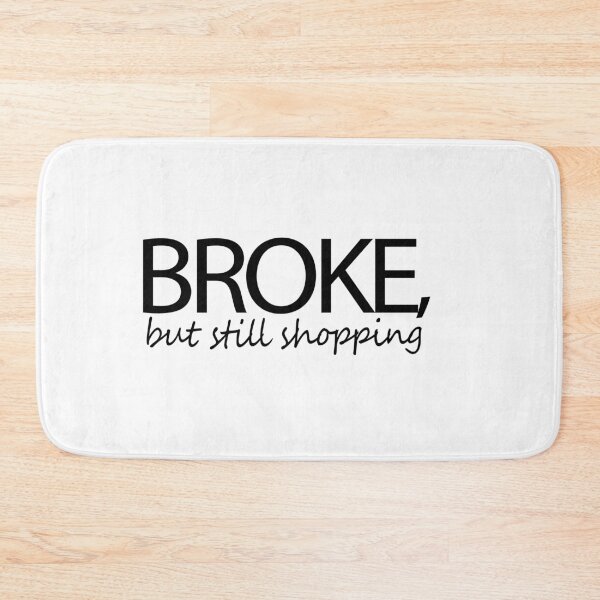 Item preview, Broke But Still Shopping Saying  designed and sold by Faty-Za.