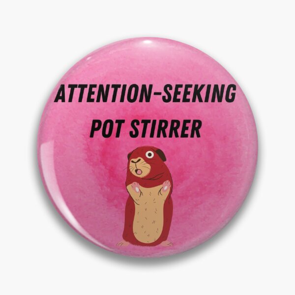 Item preview, Attention Seeking Pot Stirrer designed and sold by AmandaActually.