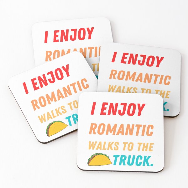 Item preview, I ENJOY ROMANTIC WALKS TO THE TACO TRUCK designed and sold by Luckydoe1.