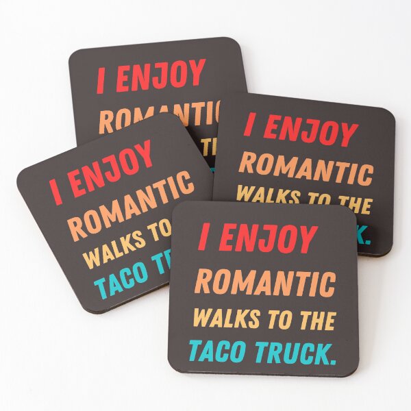 Item preview, I ENJOY ROMANTIC WALKS TO THE TACO TRUCK designed and sold by Luckydoe1.