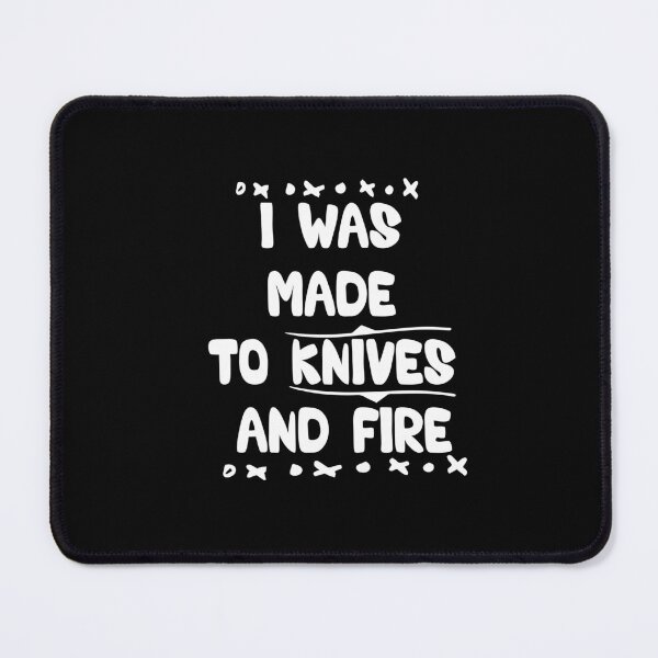 Item preview, I Was Made To Play With Knives And Fire - Funny Quote Cook lover Men Women Boys Girls Kids  Birthday Gift designed and sold by ChanUus.