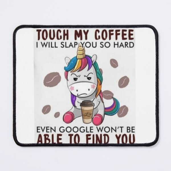 Item preview, Touch my coffee I will slap you so hard even GOOGLE won't be able to find you designed and sold by Remas10.
