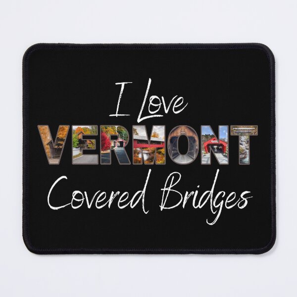 Item preview, I Love Vermont Covered Bridges designed and sold by JosephTHooper.