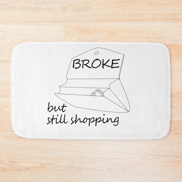 Item preview, Broke But Still Shopping Saying designed and sold by Faty-Za.