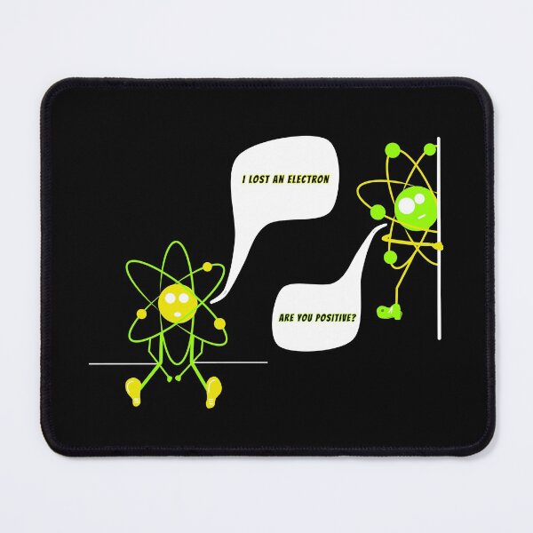 Item preview, I lost an electron are you positive funny science joke designed and sold by Nadey.