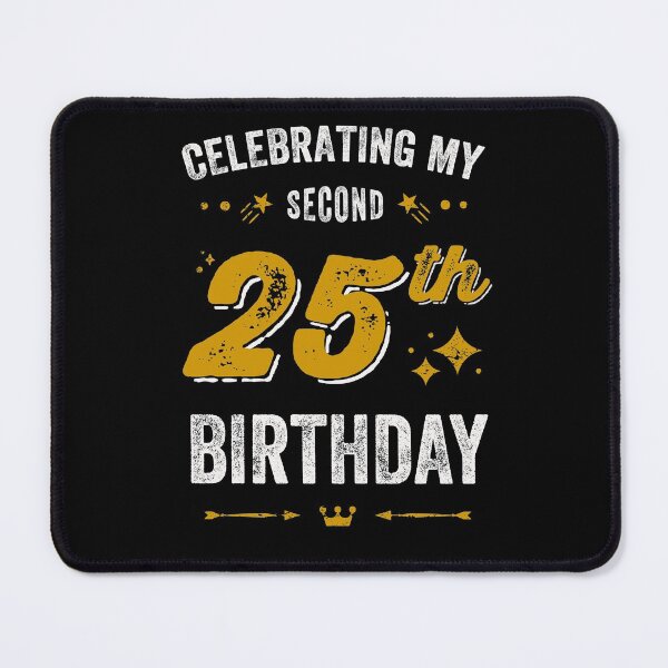 Item preview, 50th birthday, celebrating my second 25th birthday designed and sold by Uppercase Tees.
