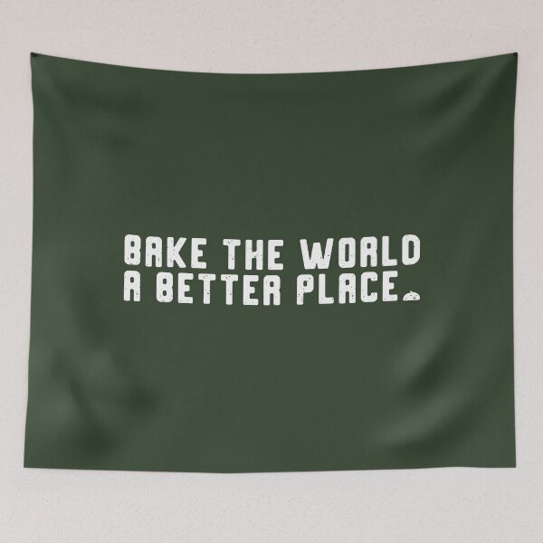 Item preview, Bake The World A Better Place (White) | designed and sold by PixelsandPulp.